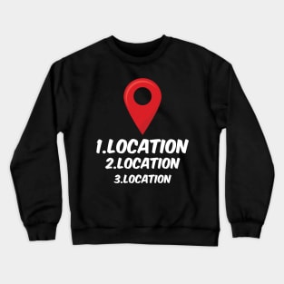 "Location Location Location" Crewneck Sweatshirt